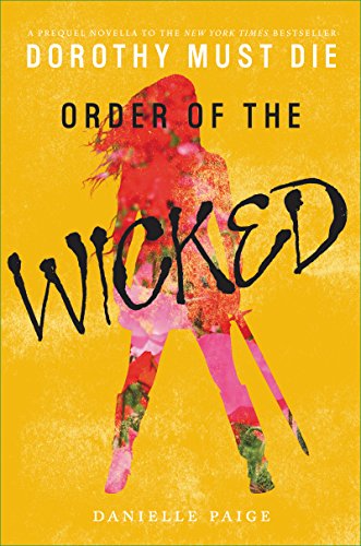 Order of the Wicked (Dorothy Must Die Novella Book 7)