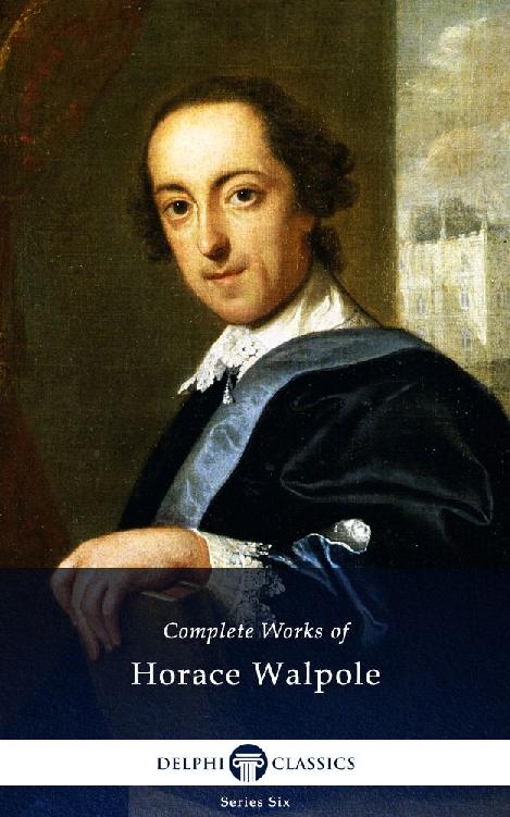 Delphi Complete Works of Horace Walpole