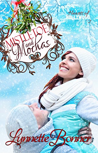 Mistletoe and Mochas: A Christmas Romance Novella (Hearts of Hollywood Book 2)