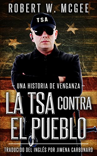 LA TSA CONTRA EL PUEBLO: Una historia de venganza (Esta historia es una precuela de Homicidio justificado. Un thriller pol&iacute;tico.) (Spanish Edition)