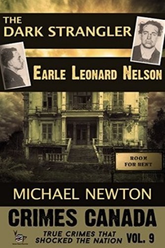 The Dark Strangler: Serial Killer Earle Leonard Nelson