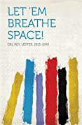 Let 'Em Breathe Space!