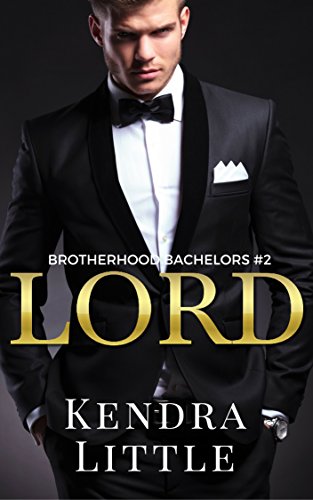 Lord: A Brotherhood Bachelors Novel #2