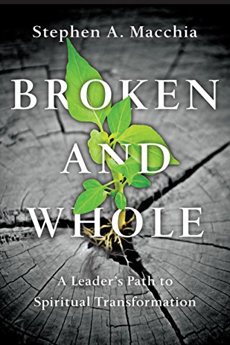 Broken and Whole: A Leader's Path to Spiritual Transformation