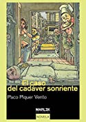 El caso del cad&aacute;ver sonriente: X Premio Fernando Garc&iacute;a Pav&oacute;n de Narrativa en 2007 (Spanish Edition)