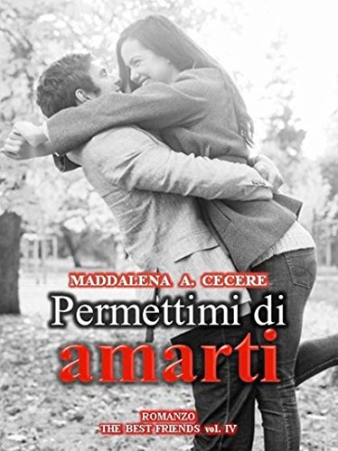 Permettimi di amarti (The best friends Vol. 4) (Italian Edition)