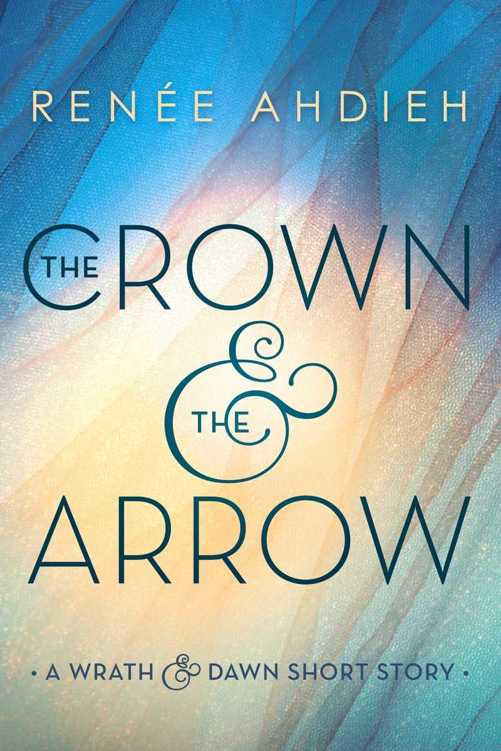 The Crown &amp; the Arrow: A Wrath &amp; the Dawn Short Story (The Wrath and the Dawn)