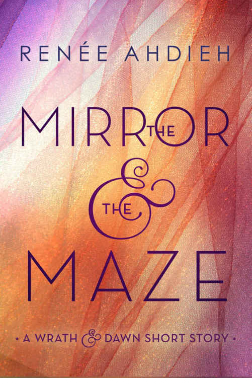 The Mirror &amp; the Maze: A Wrath &amp; the Dawn Short Story (The Wrath and the Dawn)