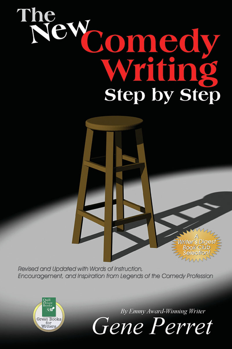 The New Comedy Writing Step by Step: Revised and Updated with Words of Instruction, Encouragement, and Inspiration from Legends of the Comedy Profession