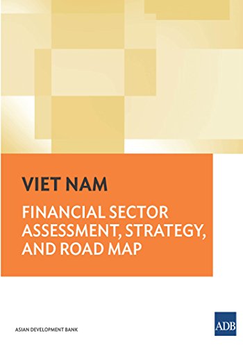 Viet Nam: Financial Sector Assessment, Strategy, and Road Map (Country Sector and Thematic Assessments)