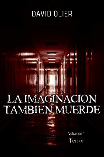 La imaginaci&oacute;n tambi&eacute;n muerde: Volumen 1: Terror (Relatos del ma&ntilde;ana y del ayer) (Spanish Edition)