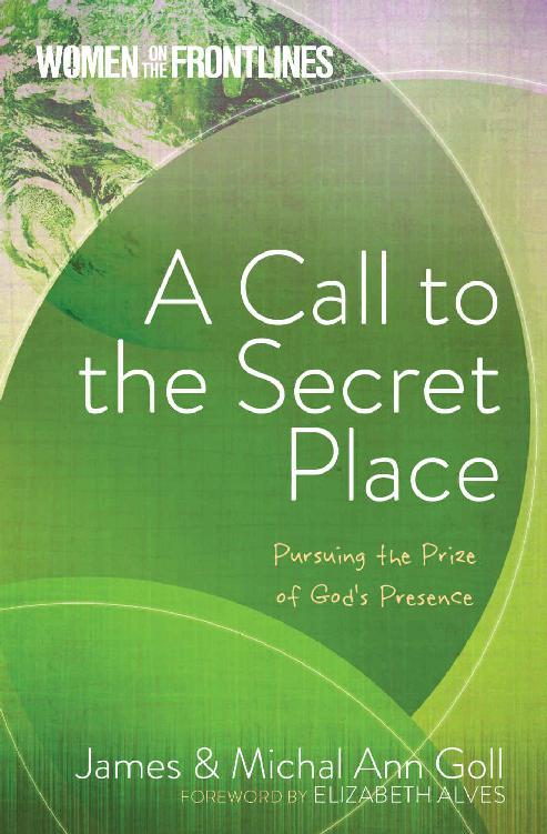 A Call to the Secret Place: Pursuing the Prize of God's Presence (Women on the Frontlines)