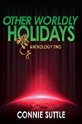 Other Worldly Holidays: Anthology Two (Anthologies Book 2)