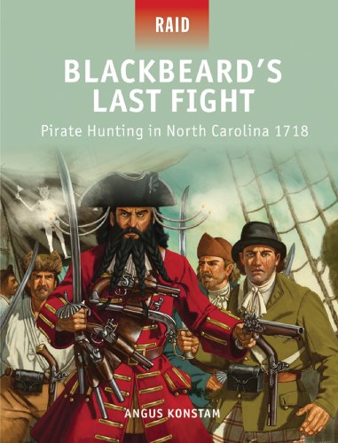 Blackbeard&rsquo;s Last Fight: Pirate Hunting in North Carolina 1718 (Raid Book 37)