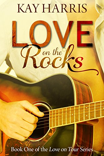 Love on the Rocks (Love on Tour Book 1)