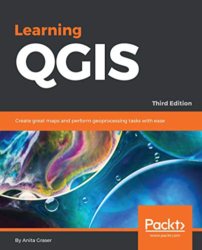 Learning QGIS: Create great maps and perform geoprocessing tasks with ease