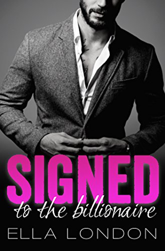 Signed To The Billionaire (The Billionaire's Offer, Book 1)