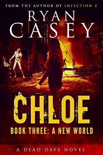 Chloe: A New World (Chloe Zombie Apocalypse Series Book 3)