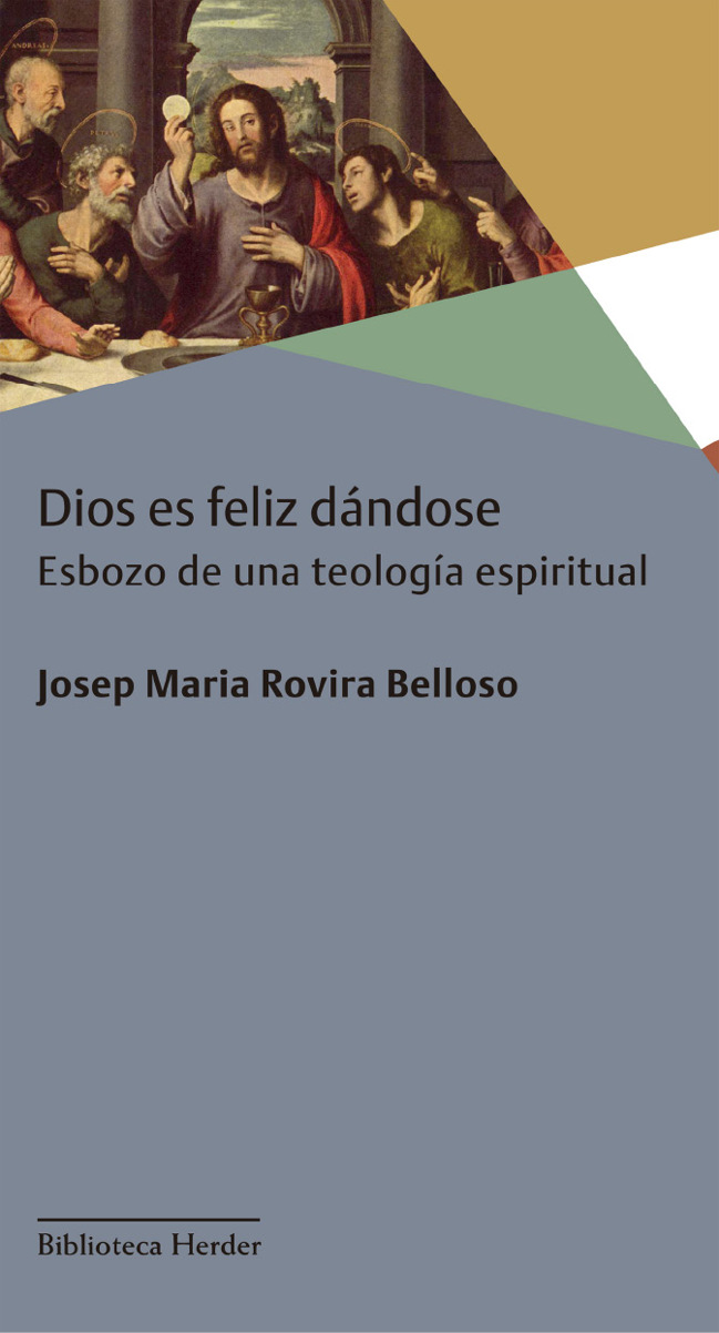 Dios es feliz dándose: Esbozo de una teología espiritual