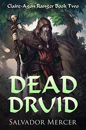 Dead Druid: Claire-Agon Ranger Book 2 (Ranger Series)