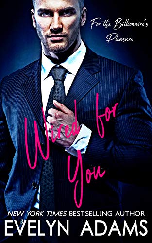 Wired for You: For the Billionaire's Pleasure: The Complete Luke and Claire Collection