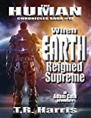 When Earth Reigned Supreme (The Human Chronicles Saga Book 12)