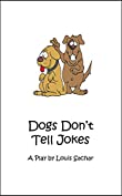 Dogs Don't Tell Jokes: A Play by Louis Sachar