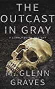 Outcast In Gray: A Clancy Evans Mystery (Clancy Evans PI Book 7)