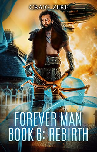 The Forever Man: Book 6: Rebirth - a post apocalyptic, urban fantasy.