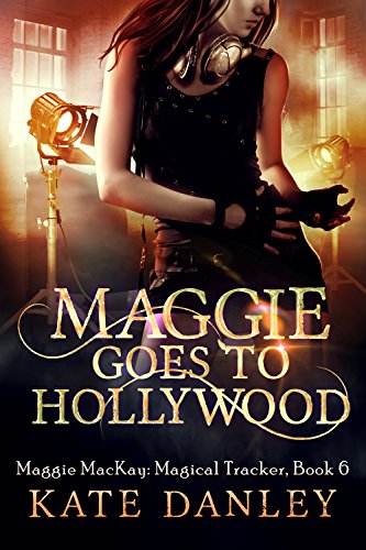 Maggie Goes to Hollywood (Maggie MacKay Magical Tracker Book 6)