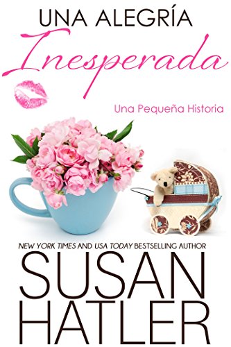 Una Alegr&iacute;a Inesperada (Sue&ntilde;os Preciados n&ordm; 6) (Spanish Edition)