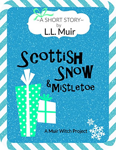 Scottish Snow &amp; Mistletoe: A Short Story