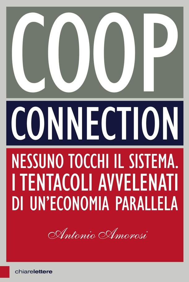 Coop Connection: Nessuno tocchi il sistema. I tentacoli avvelenati di un'economia parallela (Italian Edition)