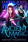 Ancient Magic (Dragon's Gift: The Huntress Book 1)