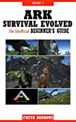 ARK Survival Evolved The Unofficial Beginner's Guide Book 1