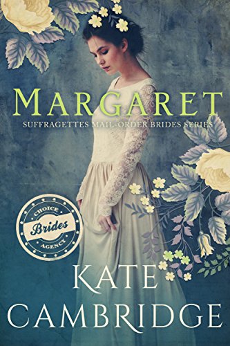 MARGARET Mail Order Bride: Clean Western Historical Romance (The Suffragettes Choice Brides Agency Book 3)