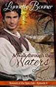 A Walk through the Waters: A serialized historical Christian romance. (Sonnets of the Spice Isle Book 4)