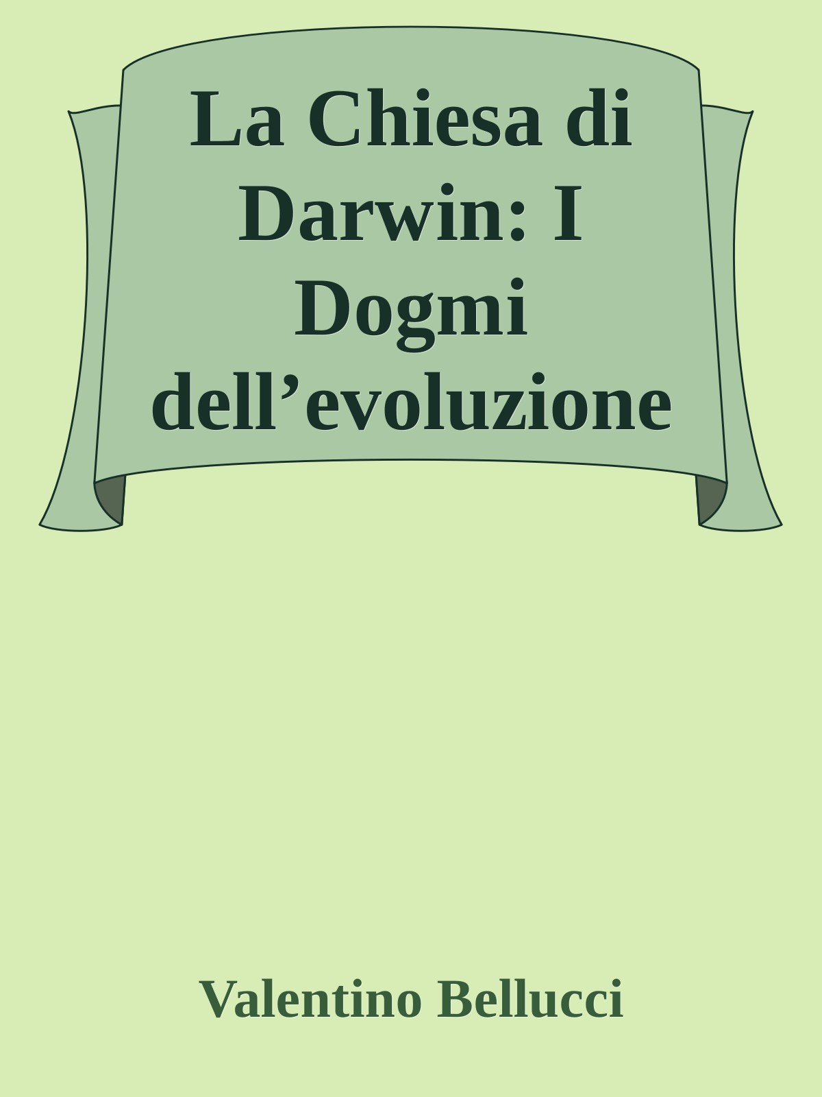 La Chiesa di Darwin: I Dogmi dell’evoluzione e gli scienziati che la criticano (Italian Edition)