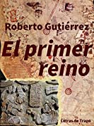 El primer reino: Otra aventura de Patricia Cort&eacute;s y Dami&aacute;n &Aacute;lvez (Spanish Edition)