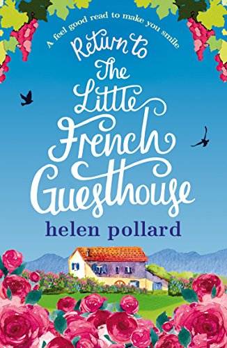 Return to the Little French Guesthouse: A feel good read to make you smile (La Cour des Roses Book 2)