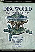 Discworld and Philosophy: Reality Is Not What It Seems (Popular Culture and Philosophy Book 101)