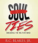 Soul-Ties: Breaking the Ties That Bind