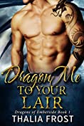 Dragon Me to Your Lair: A dragon shifter story (Dragons of Emberside Book 1)