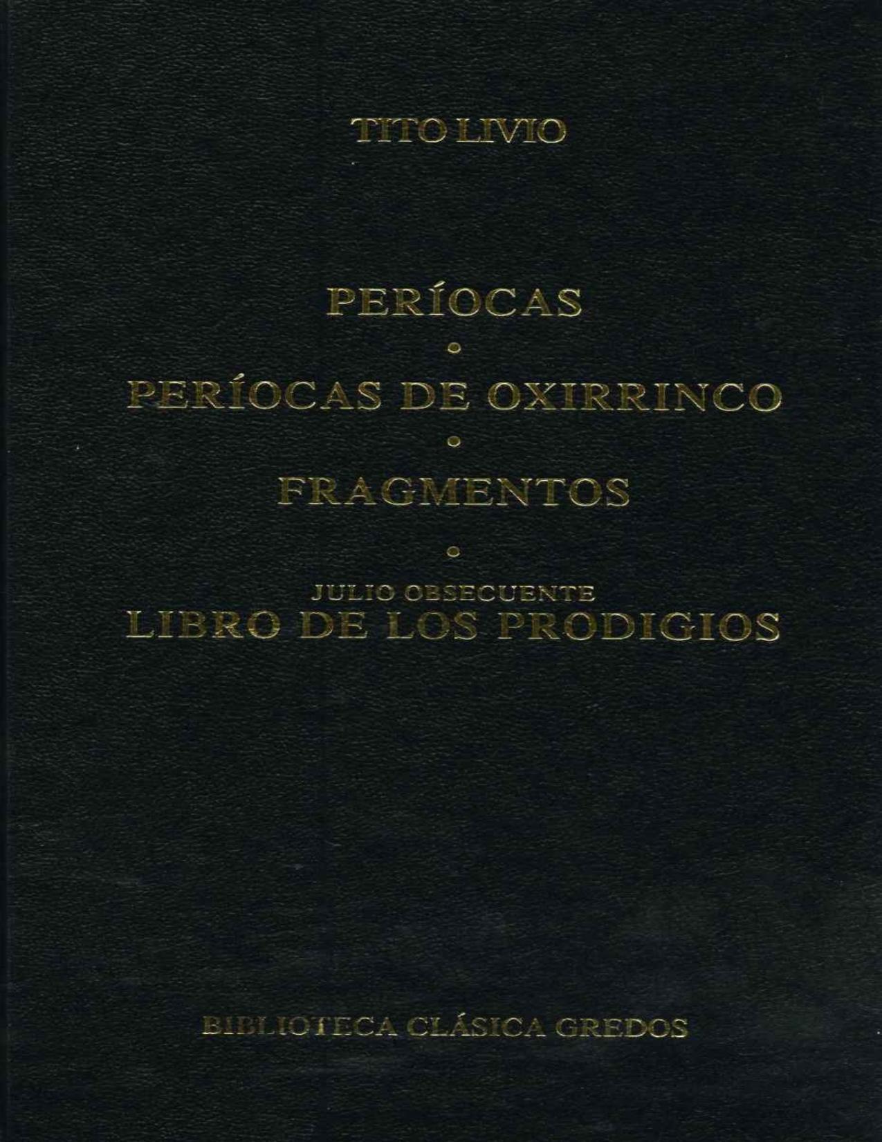 Per&iacute;ocas. Per&iacute;ocas de Oxirrinco. Fragmentos. Libro de los prodigios. (Biblioteca Cl&aacute;sica Gredos n&ordm; 210) (Spanish Edition)