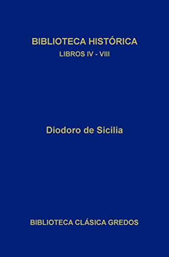 Biblioteca hist&oacute;rica. Libros IV-VIII (Biblioteca Cl&aacute;sica Gredos n&ordm; 328) (Spanish Edition)