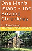 One Man's Island ~ The Arizona Chronicles: I ~ Homecoming