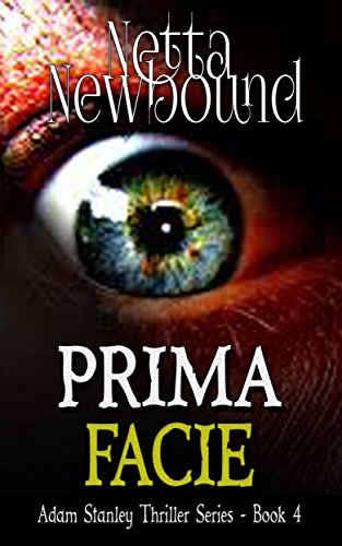 Prima Facie: A gripping psychological thriller (The Adam Stanley Thriller Series Book 4)