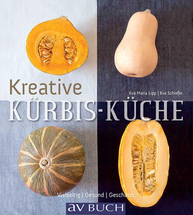 Kreative Kürbisküche: Vielseitig. Gesund. Geschätzt. (avBuch im Cadmos Verlag) (German Edition)