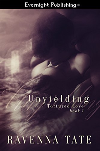 Unyielding (Tortured Love Book 1)