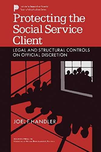 Protecting the Social Service Client: Legal and Structural Controls on Official Discretion